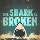 The Shark Is Broken