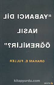 Yabancı dil öğrenmenin püf noktaları | yabancı dil konuşmak için önce güven gerekli olup, tüm dillerde ilk başlarda tarzanca. Yabanci Dil Nasil Ogrenilir Graham E Fuller Kitapyurdu Com
