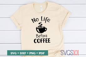 Download No Life Before Coffee Tshirt Design Graphic By Svgs101 Creative Fabrica PSD Mockup Templates