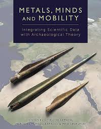 Metals, Minds and Mobility: Integrating Scientific Data with Archaeological  Theory