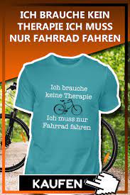 ich muss nur fahrrad fahren fahrrad fahren radfahren lustige spruche