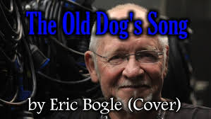 The Old Dog's Song by Eric Bogle (Cover)