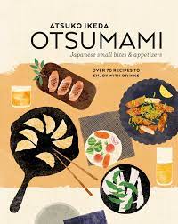 Otsumami: Japanese small bites & appetizers | Book by Atsuko Ikeda |  Official Publisher Page | Simon & Schuster