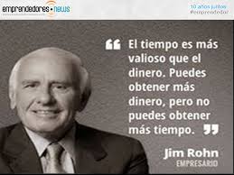 Tiempo Perdido Es Vida Perdida Jim Rohn Quotes Jim Rohn Cool Words