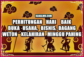Berikut ini informasi lengkap terkait weton sabtu pahing. Hitungan Hari Baik Buka Usaha Dan Bisnis Weton Kelahiran Minggu Pahing Kanalmu