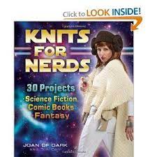 Maybe you would like to learn more about one of these? Knits For Nerds 30 Projects Science Fiction Comic Books Fantasy Paperback Toni Carr Author 10 92 Julianna Shults Nerd Knitting Books Knitting
