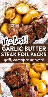 Garlic Butter Steak And Potato Foil Packets Grilled Dinner Easy Grilling Recipes Summer Grilling Recipes