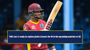 THIS star is ready to replace Justin Greaves for West Indies in upcoming matches against New Zealand, his name is…