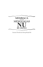 Pdf Membaca Dan Menggagas Nu Ke Depan Senarai Pemikiran Orang Muda Nu Abid Rohmanu Academia Edu