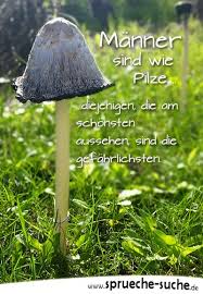 Manner Sind Wie Pilze Lustige Spruche Uber Manner Spruche Manner Spruche Lustige Spruche Uber Manner