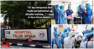 Total bed no = 548. Dapat Jangkitan Dari Kenduri Kahwin 39 Staf Hospital Teluk Intan Positif Covid 19