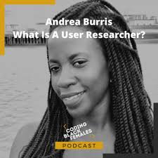 Dr Andrea Burris: What Is A User Researcher? by Coding Black Females Podcast