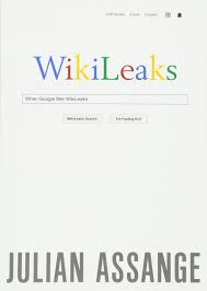 Wikileaks published the allegedly stolen cia hacking tools. Amazon Com When Google Met Wikileaks 9781944869113 Assange Julian Books