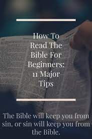 Well you have come to the right place so here are the eight things we wish we knew when we began our journey as beginners in god's word! How To Read The Bible For Beginners 11 Major Tips To Know