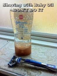 Shaving With Baby Oil Don T Do It Shaving Baby Oil Shaving Baby Oil Gel Baby Oil