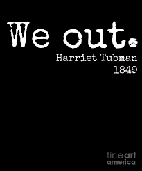 I was a stranger in a strange land. Harriet Tubman We Out Quote 1849 Digital Art By Mike G
