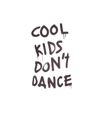 Cool Kids Dont Dance
