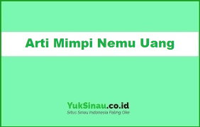Ada 10 tafsir mimpi dapat uang dan keluar uang. 11 Arti Mimpi Nemu Uang Menurut Primbon Jawa