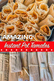Instant Pot Tamales Mexican Food Recipes Instant Pot Recipes Food Videos Desserts