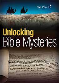 Unlocking the mystery of the bible makes the complex simple. Unlocking Bible Mysteries Yap Pao Jui 9789814765282 Amazon Com Books