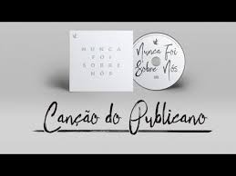 Follow músicas do josé and others on soundcloud. Cancao Do Publicano Ministerio Zoe Letras Com