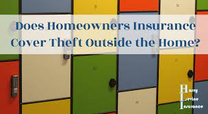Luckily, standard homeowners insurance covers theft from inside and outside your home. Does Homeowners Insurance Cover Theft Outside The Home Harry Levine Insurance