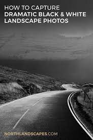 How To Capture Dramatic Black And White Landscape Photos Northlandscapes Black And White Landscape Lightroom Presets Black And White