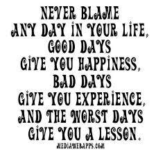 Quotes About Good Days And Bad Days 67 Quotes