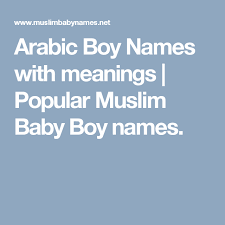 Arabic Boy Names With Meanings Popular Muslim Baby Boy Names Muslim Baby Boy Names Boy Names Muslim Baby Girl Names