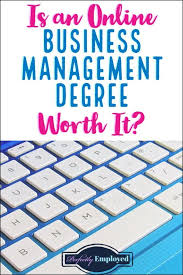 Is An Online Business Management Degree Worth It Perfectly Employed Business Management Degree Business Management Management Degree