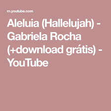 Aprenda a tocar a cifra de aleluia (gabriela rocha) no cifra club. Aleluia Hallelujah Gabriela Rocha Download Gratis Youtube Rocha Youtube Download Gratis