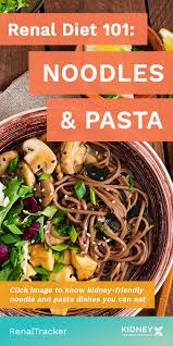 For Kidney Friendly Noodle Dishes Click Image Now Kidney Friendly Foods Kidney Healthy Foods Renal Diet Recipes
