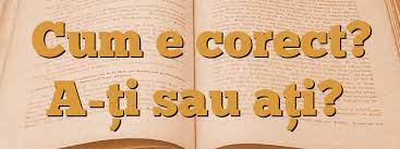 Sau altfel spus aţi se foloseşte scris împreună atunci când se subînţelege că este vorba despre voi voi aţi şi se scrie despărţit când se subînţelege că este. Cum Se Scrie Corect AÈ›i Cum Este Corect A Å£i Sau AÅ£i Ce Este Cine Este Cum Se Afla Curiozitatile Tale Online