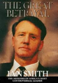 The Great Betrayal: The Memoirs of Ian Douglas Smith by Ian Douglas Smith