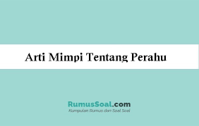 Jika seorang wanita melihat bulan jatuh ke dalam rumahnya, kemudian jika Arti Mimpi Tentang Perahu Menurut Islam Dan Primbon Jawa