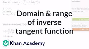 Domain Range Of Inverse Tangent Function Video Khan Academy