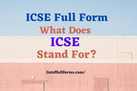 Full form of icse is indian certificate of secondary education. Icse Full Form What Does Icse Stands For Listoffullforms