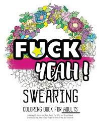 Be fcking awesome and color. Swearing Coloring Book Abebooks