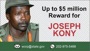 4UPDATE:Ugandan Warlord, Joseph Kony has been wanted by USA for 15 years.  They have put a $5 million bounty