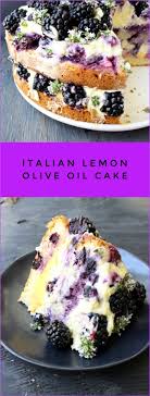 Italian Lemon Olive Oil Cake Recipe With Berries Mascarpone Ciaoflorentina Recipe In 2020 Berries Recipes Olive Oil Cake Recipe Food