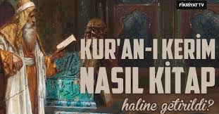 kur an ne zaman kitap haline getirildi kur an i kerim in kitap haline getirilmesi galeri fikriyat gazetesi