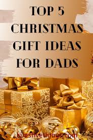 Top 5 Christmas Gifts For Your Dad Meaningful Gifts For Dad Kims Home Ideas In 2020 Top 5 Christmas Gifts Christmas Gift For Dad Meaningful Gifts