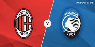 8:45pm, friday 24th july 2020. Ac Milan Vs Atalanta Prediction And Betting Tips Mrfixitstips