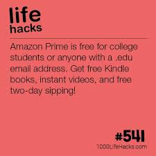 Amazon Prime Is Free For College Students Or Anyone With A Edu Email Address Get Free Kindle Books Instant College Hacks Life Hacks For School Student Hacks