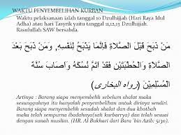 Waktu penyembelihannya berakhir dengan tenggelamnya matahari di hari keempat yaitu tanggal 13 dzulhijjah. Hadits Tentang Qurban Beserta Artinya Sumber Ilmu