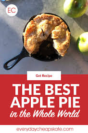 This Is The Best Apple Pie In The Whole World Everyday Cheapskate Recipe In 2020 Recipes Best Apple Pie Classic Apple Pie