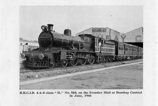 BBCIR 4-6-0 Class ' H ' no. 560 Steam Locomotive on the Frontier Mail , at Bombay Central , in June 1946. Courtesy Historical Railway Images.