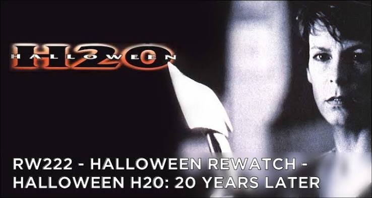 RW 222 - Halloween Rewatch - Halloween H20: 20 Years Later - Golden Spiral  Media- Entertainment Podcasts, Technology Podcasts & More