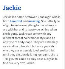 Jacqueline is a very popular female first name, used in the united states, canada, england, france, australia, south africa and elsewhere. The Meaning Of The Name Jackie So True Meaning Of My Name Names With Meaning Jackie