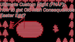 It's a holiday to celebrate spring. Fnaf Ultimate Custom Night How To Get Old Man Consequences Easter Egg Youtube
